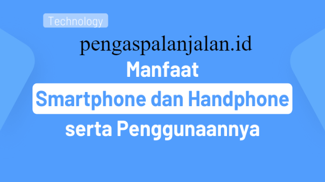 Manfaat Handphone dalam Kehidupan Sehari-hari